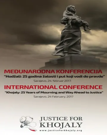  INTERNATIONAL CONFERENCE “Khojaly: 25 years of mourning and way ahead to justice” 
