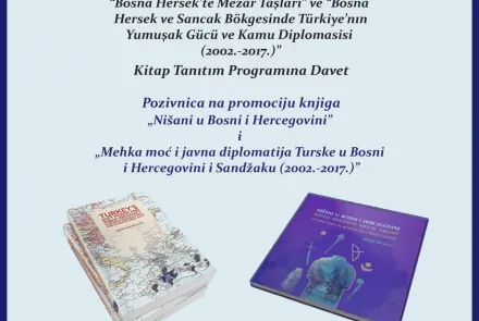  "Turkey's Soft Power and Public Diplomacy in Bosnia-Herzegovina and Sandzak (2002-2017)" and "Bosnian Gravestones" 