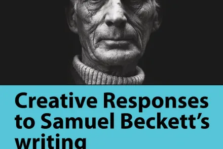  Creative Responses to Samuel Beckett’s writing 