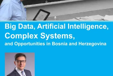  Prof. Mirsad Hadžikadić: Big Data, Artificial Intelligence,Complex Systems, and Opportunities in Bosnia and Herzegovina 