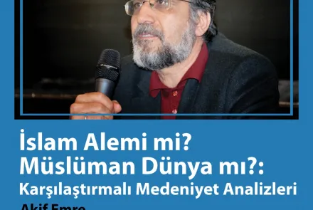  Lecture: İslam Alemi mi Müslüman Dünya mı 