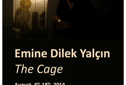  Exhibition: Emine Dilek Yalcin-The Cage 