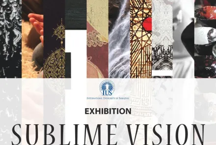  Exhibition: ‘’Uzvišena vizija/Sublime Vision’’ 
