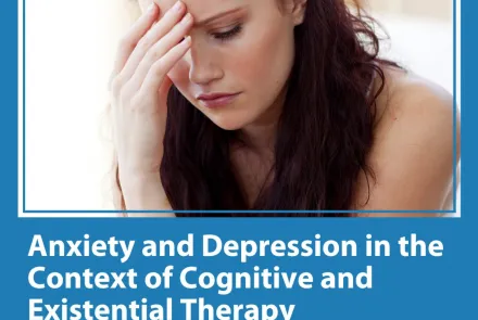  Anxiety and Depression in the Context of Cognitive and Existential Therapy 