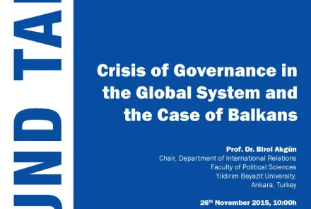  ROUND TABLE - Crisis of Governance in the Global System and the Case of Balkans 