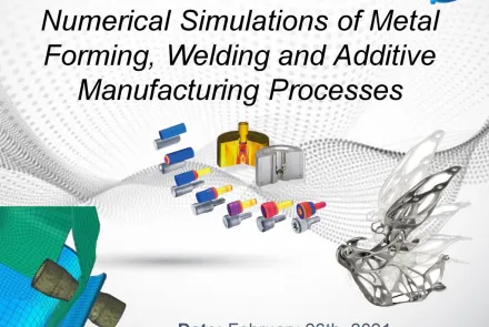  Webinar - Numerical Simulations of Metal Forming, Welding and Additive Manufacturing Processes 